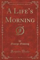 A Life's Morning, Vol. 2 of 3 (Classic Reprint)