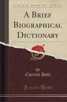 A Brief Biographical Dictionary (Classic Reprint)