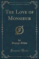 The Love of Monsieur (Classic Reprint)