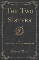 The Two Sisters (Classic Reprint)