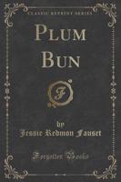 Plum Bun (Classic Reprint)