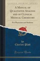 A Manual of Qualitative Analysis and of Clinical Medical Chemistry