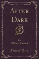 After Dark, Vol. 1 of 2 (Classic Reprint)