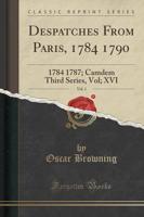 Despatches from Paris, 1784 1790, Vol. 1