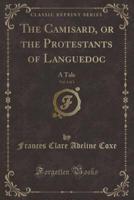 The Camisard, or the Protestants of Languedoc, Vol. 1 of 3