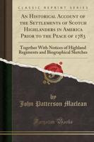 An Historical Account of the Settlements of Scotch Highlanders in America Prior to the Peace of 1783