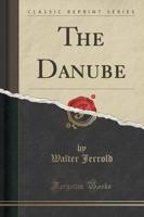The Danube (Classic Reprint)