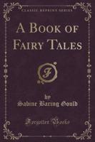 A Book of Fairy Tales (Classic Reprint)