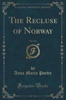The Recluse of Norway, Vol. 3 of 4 (Classic Reprint)