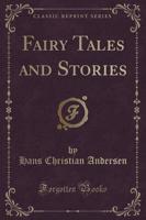 Fairy Tales and Stories (Classic Reprint)