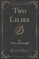 Two Lilies, Vol. 3 of 3 (Classic Reprint)