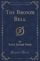 The Bronze Bell (Classic Reprint)