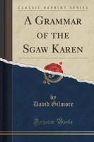 A Grammar of the Sgaw Karen (Classic Reprint)