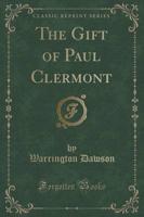 The Gift of Paul Clermont (Classic Reprint)