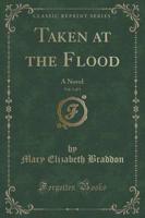 Taken at the Flood, Vol. 1 of 3
