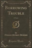 Borrowing Trouble