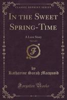 In the Sweet Spring-Time, Vol. 1 of 3