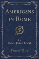 Americans in Rome (Classic Reprint)