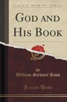 God and His Book (Classic Reprint)