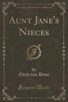 Aunt Jane's Nieces (Classic Reprint)