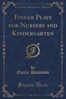 Finger Plays for Nursery and Kindergarten (Classic Reprint)