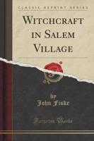 Witchcraft in Salem Village (Classic Reprint)