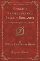 English Travellers and Italian Brigands, Vol. 2 of 2