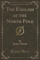 The English at the North Pole (Classic Reprint)