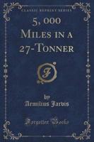 5, 000 Miles in a 27-Tonner (Classic Reprint)