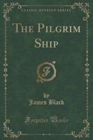 The Pilgrim Ship (Classic Reprint)