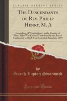 The Descendants of Rev. Philip Henry, M. A