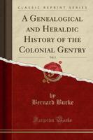 A Genealogical and Heraldic History of the Colonial Gentry, Vol. 2 (Classic Reprint)