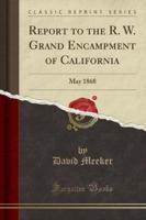 Report to the R. W. Grand Encampment of California