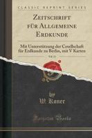 Zeitschrift Fur Allgemeine Erdkunde, Vol. 13