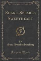 Shake-Speares Sweetheart (Classic Reprint)