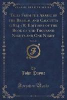 Tales from the Arabic of the Breslau and Calcutta (1814-18) Editions of the Book of the Thousand Nights and One Night, Vol. 1 of 3 (Classic Reprint)