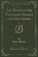 The Book of the Thousand Nights and One Night, Vol. 1 (Classic Reprint)