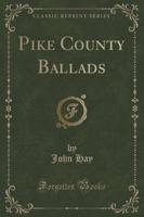 Pike County Ballads (Classic Reprint)