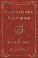 Songs of the Submarine (Classic Reprint)