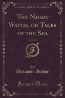 The Night Watch, or Tales of the Sea, Vol. 2 of 2 (Classic Reprint)