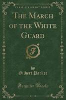 The March of the White Guard (Classic Reprint)