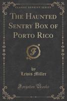 The Haunted Sentry Box of Porto Rico (Classic Reprint)