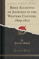 Brief Accounts of Journeys in the Western Country, 1809-1812 (Classic Reprint)