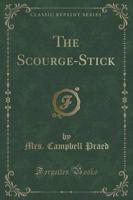 The Scourge-Stick (Classic Reprint)