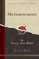 Metempsychosis (Classic Reprint)