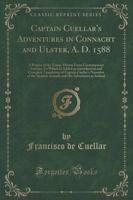 Captain Cuellar's Adventures in Connacht and Ulster, A. D. 1588