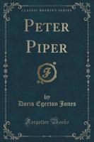Peter Piper (Classic Reprint)