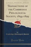 Transactions of the Cambridge Philological Society, 1894-1899, Vol. 4 (Classic Reprint)