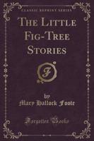 The Little Fig-Tree Stories (Classic Reprint)