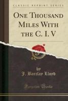 One Thousand Miles With the C. I. V (Classic Reprint)